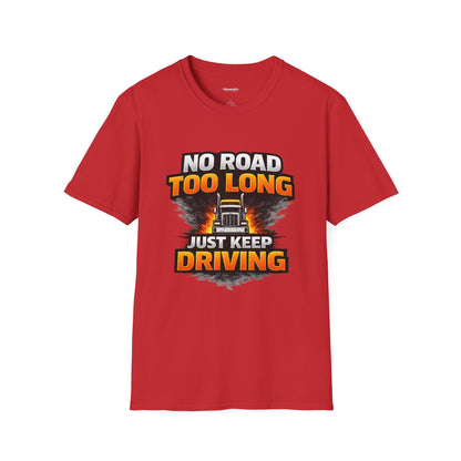 Truck Driver T-Shirt - "No Road Too Long Just Keep Driving" Graphic Tee