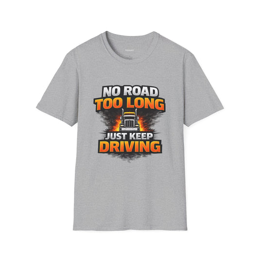 Truck Driver T-Shirt - "No Road Too Long Just Keep Driving" Graphic Tee