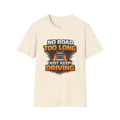 Truck Driver T-Shirt - "No Road Too Long Just Keep Driving" Graphic Tee