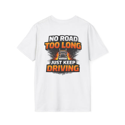Truck Driver T-Shirt – “No Road Too Long, Just Keep Driving” Long Haul Legend Tee