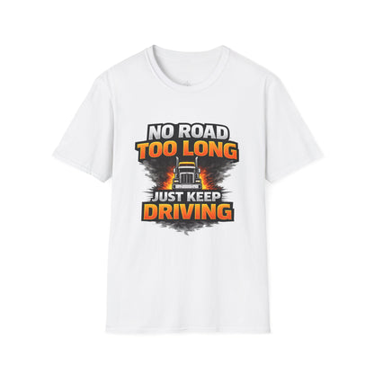 Truck Driver T-Shirt - "No Road Too Long Just Keep Driving" Graphic Tee