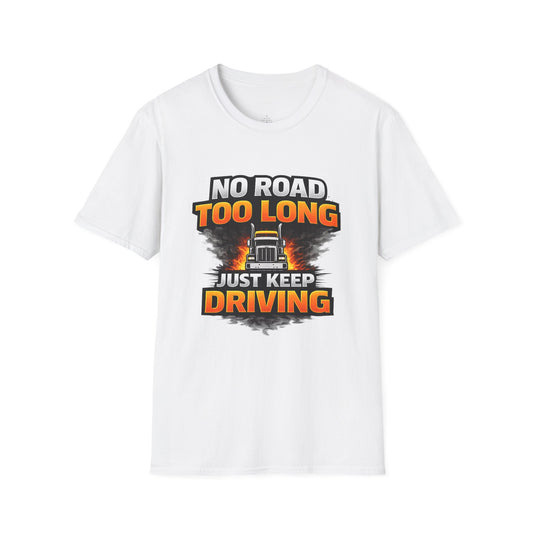 Truck Driver T-Shirt - "No Road Too Long Just Keep Driving" Graphic Tee