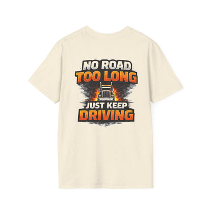 Truck Driver T-Shirt – “No Road Too Long, Just Keep Driving” Long Haul Legend Tee