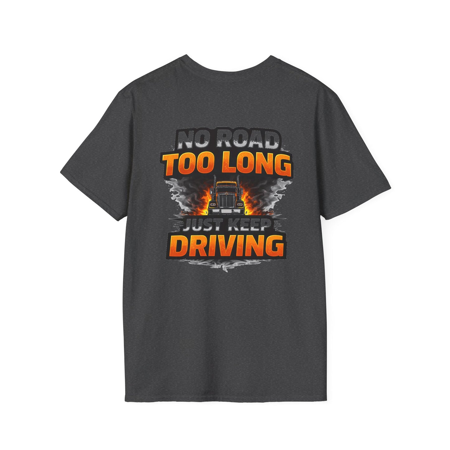 Truck Driver T-Shirt – “No Road Too Long, Just Keep Driving” Long Haul Legend Tee